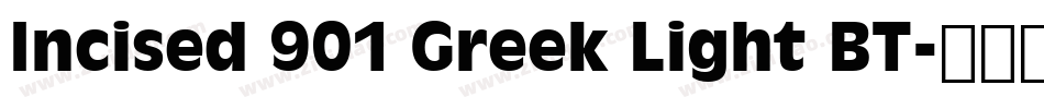 Incised 901 Greek Light BT字体转换